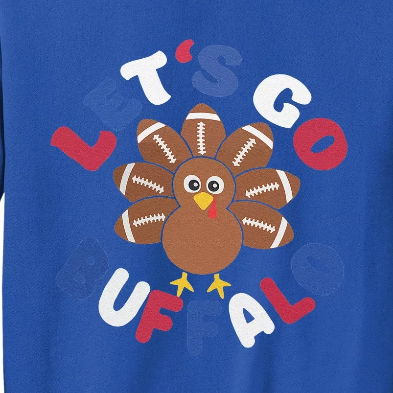 Lets Go Buffalo Turkey Football Thanksgiving Funny Funny Tall Sweatshirt