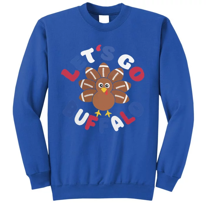 Lets Go Buffalo Turkey Football Thanksgiving Funny Funny Tall Sweatshirt