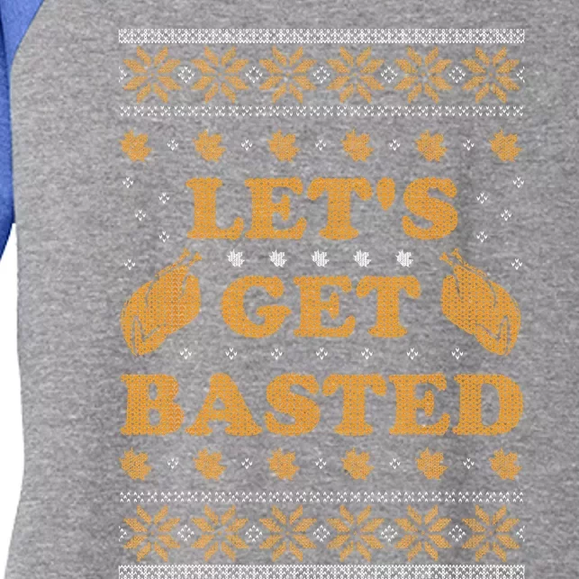 Lets Get Basted Funny Turkey Day Funny Funny Ugly Thanksgiving Women's Tri-Blend 3/4-Sleeve Raglan Shirt