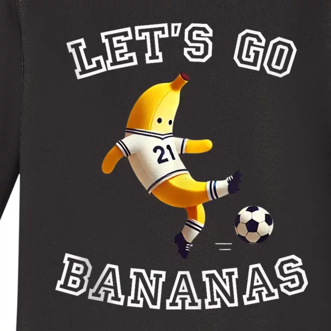 LetS Go Bananas Soccer Player With Funny Football Banana Baby Long Sleeve Bodysuit