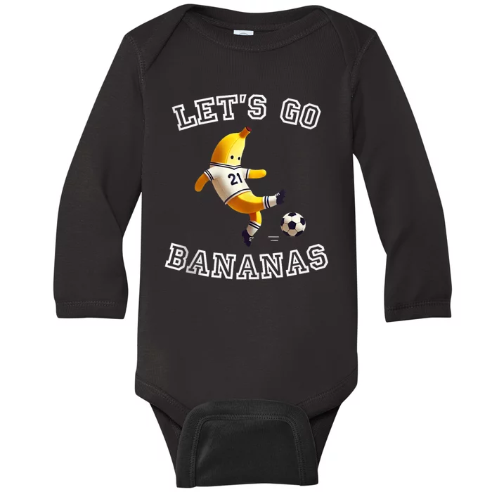 LetS Go Bananas Soccer Player With Funny Football Banana Baby Long Sleeve Bodysuit