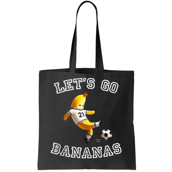 LetS Go Bananas Soccer Player With Funny Football Banana Tote Bag