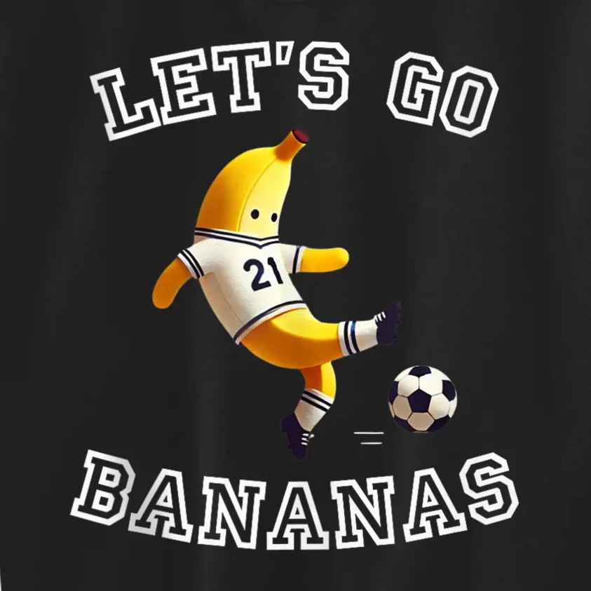 LetS Go Bananas Soccer Player With Funny Football Banana Kids Sweatshirt