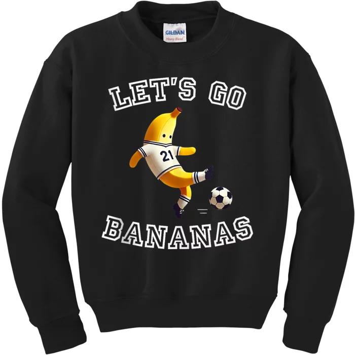 LetS Go Bananas Soccer Player With Funny Football Banana Kids Sweatshirt