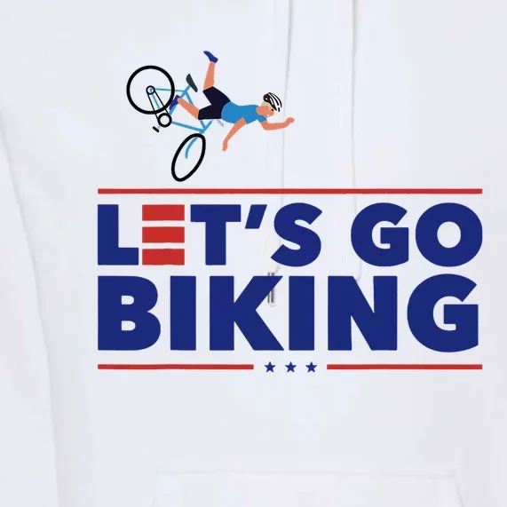 Lets Go Biking Biden Falling Off The Bike Funny Sarcastic Premium Hoodie