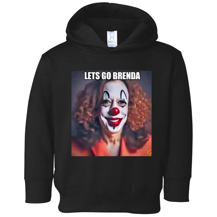 LetS Go Brenda Kamala Harris 2024 Kamala Clown LetS Go Brenda Toddler Hoodie