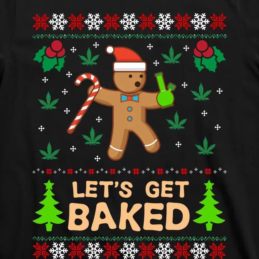 Lets Get Baked Ugly - Weed Christmas Gift Xmas T-Shirt