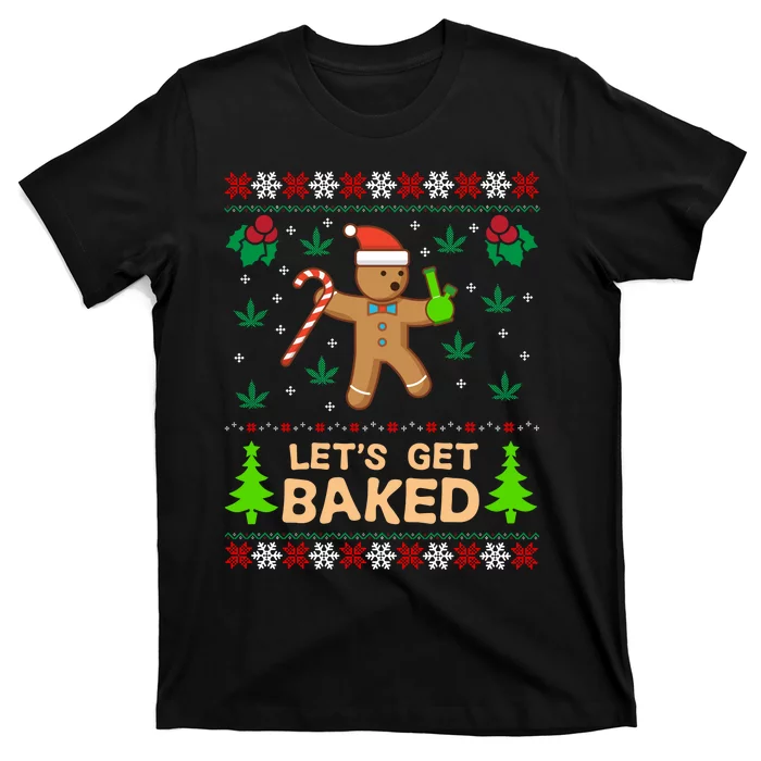 Lets Get Baked Ugly - Weed Christmas Gift Xmas T-Shirt