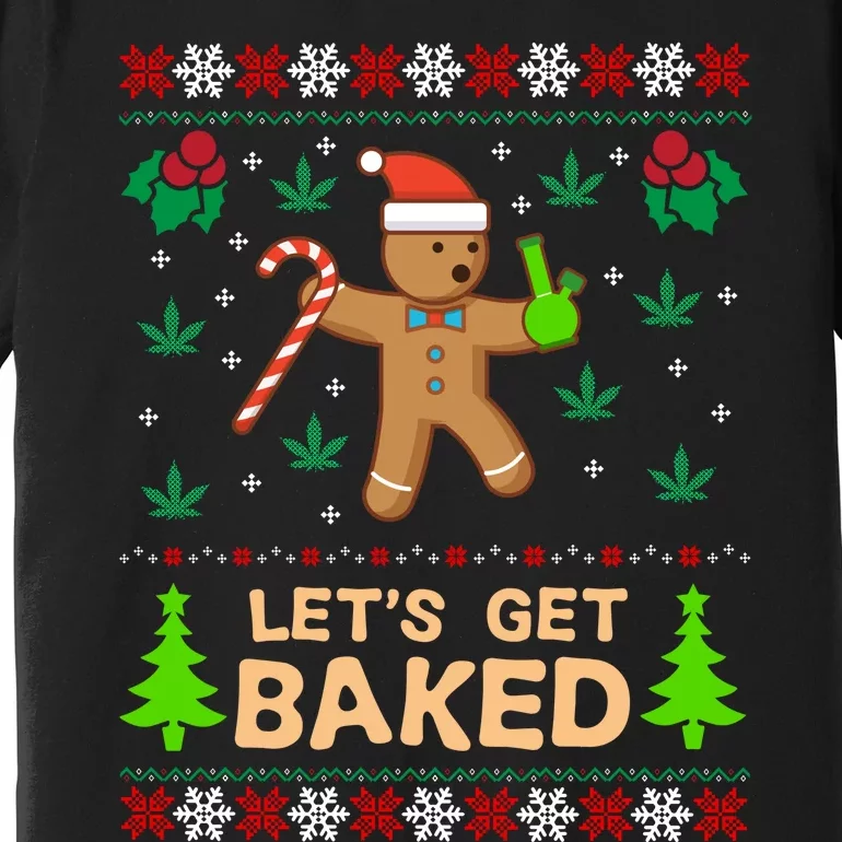 Lets Get Baked Ugly - Weed Christmas Gift Xmas Premium T-Shirt