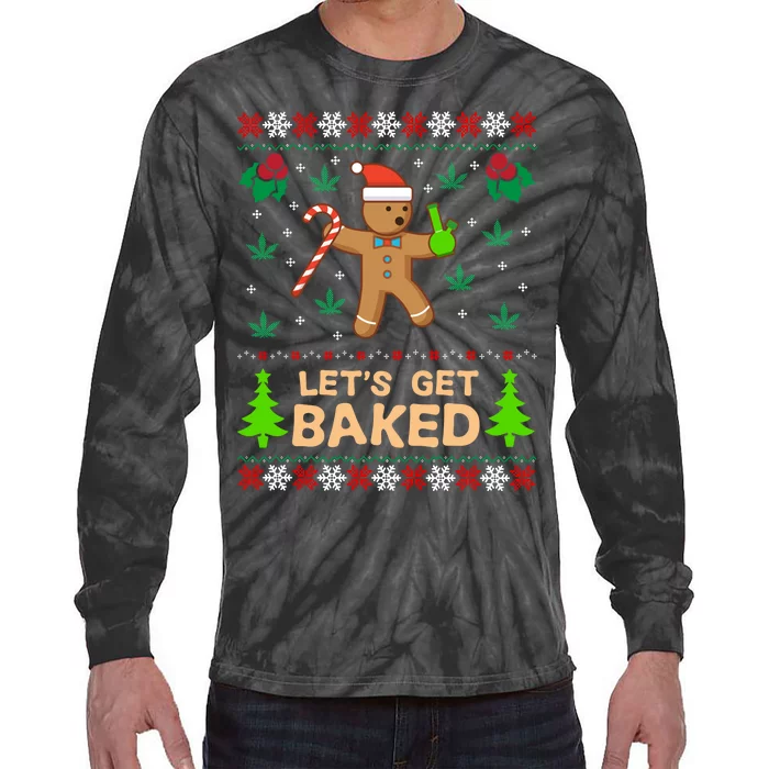 Lets Get Baked Ugly - Weed Christmas Gift Xmas Tie-Dye Long Sleeve Shirt