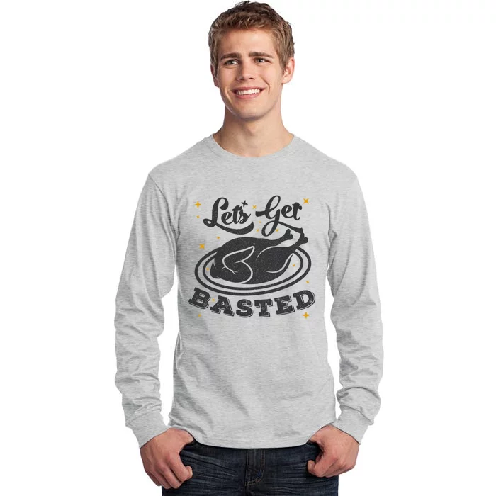 Lets Get Basted Gift Tall Long Sleeve T-Shirt