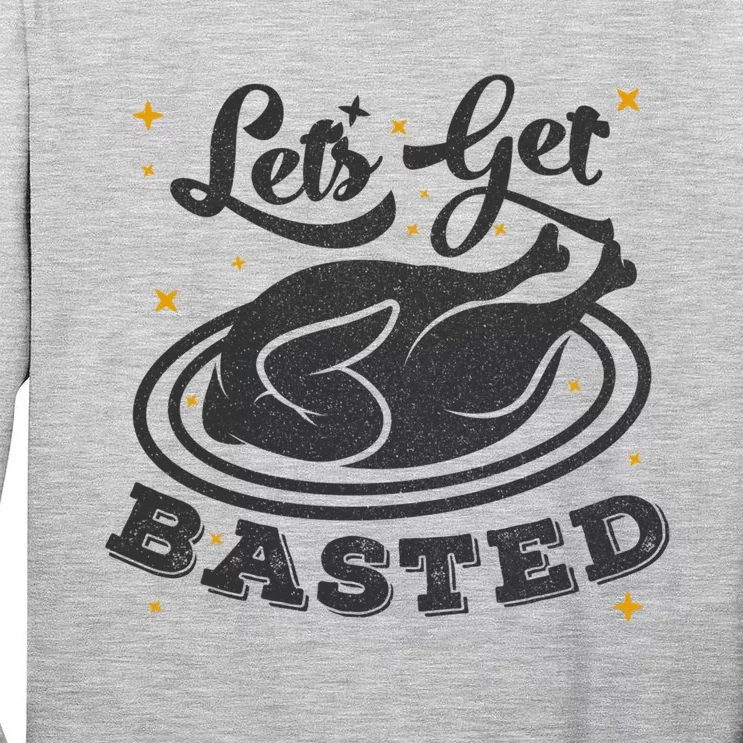 Lets Get Basted Gift Tall Long Sleeve T-Shirt