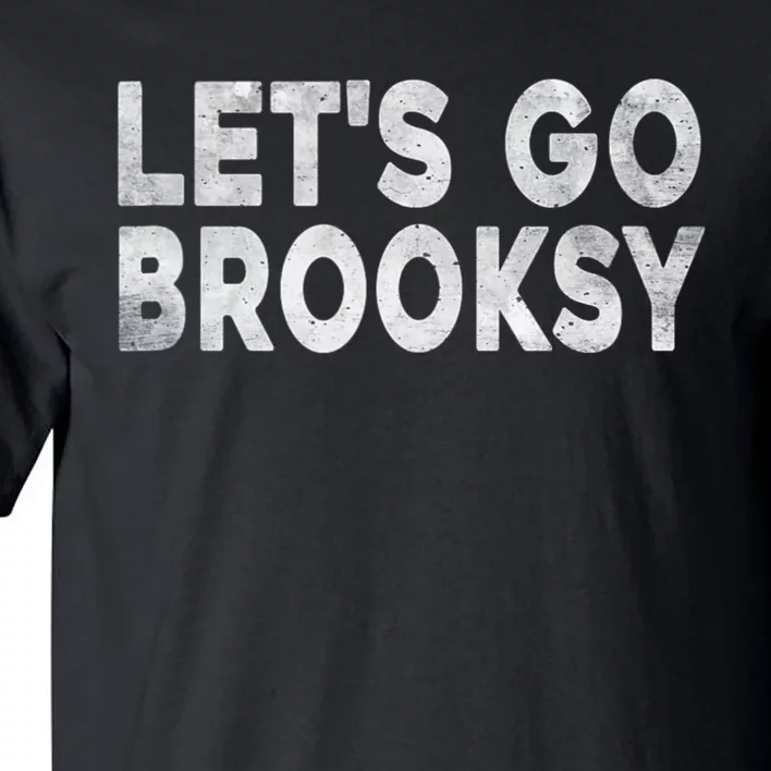 Lets Go Brooksy Tall T-Shirt