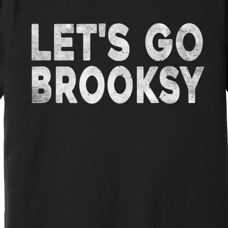 Lets Go Brooksy Premium T-Shirt