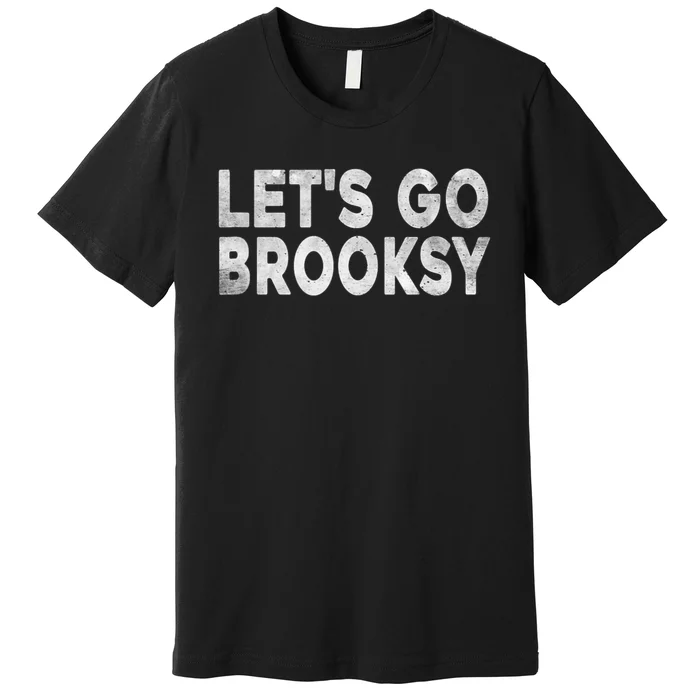 Lets Go Brooksy Premium T-Shirt