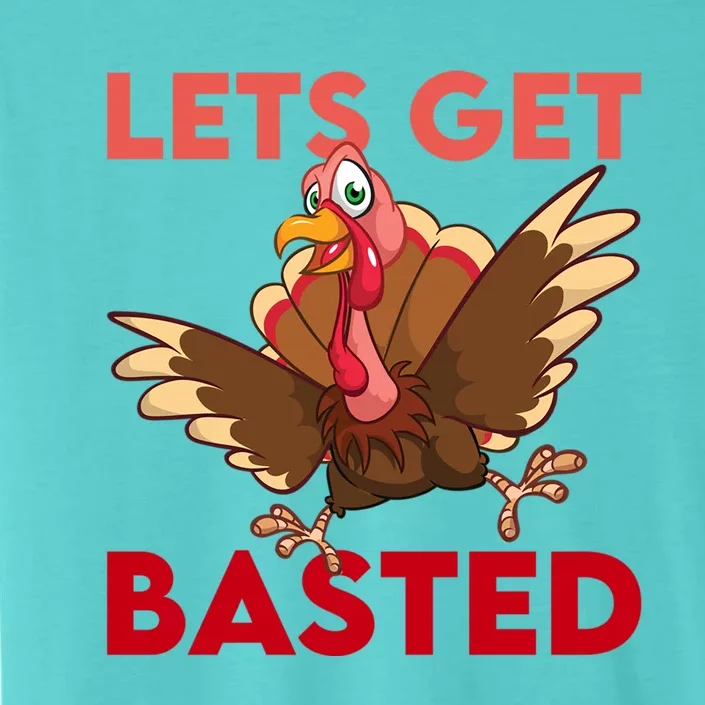 Lets Get Basted Dancingturkey Thanksgiving Turkey Gift Great Gift ChromaSoft Performance T-Shirt