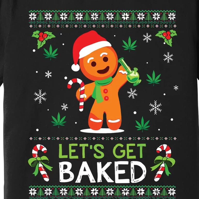 Lets Get Baked Ugly Sweater Weed Christmas Xmas Marijuana Premium T-Shirt