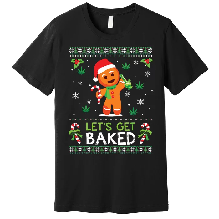 Lets Get Baked Ugly Sweater Weed Christmas Xmas Marijuana Premium T-Shirt