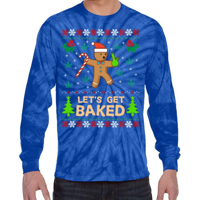 Lets Get Baked Ugly Funny Gift Weed Christmas Gift Xmas Tie-Dye Long Sleeve Shirt