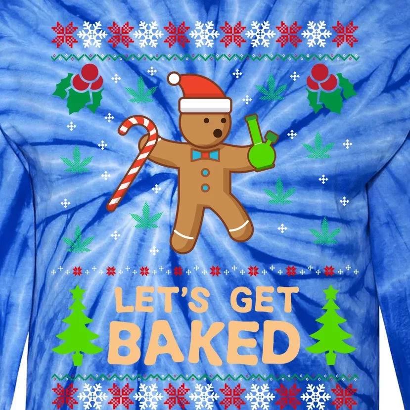 Lets Get Baked Ugly Funny Gift Weed Christmas Gift Xmas Tie-Dye Long Sleeve Shirt