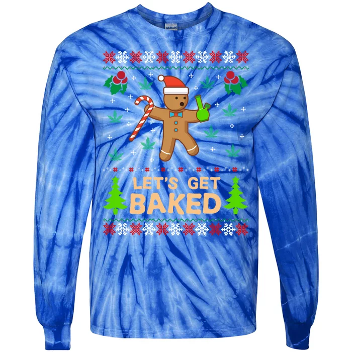 Lets Get Baked Ugly Funny Gift Weed Christmas Gift Xmas Tie-Dye Long Sleeve Shirt