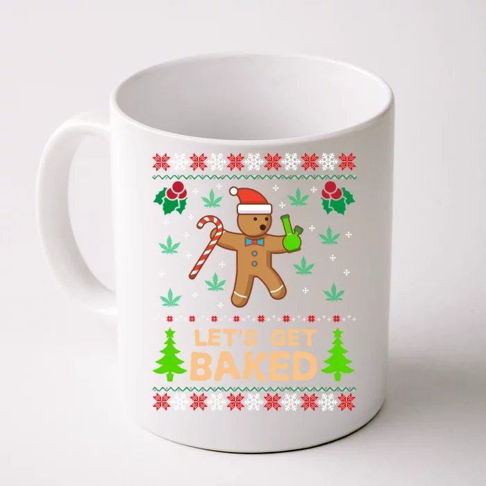 Lets Get Baked Ugly Funny Gift Weed Christmas Gift Xmas Front & Back Coffee Mug