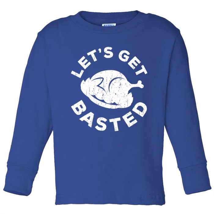 Lets Get Basted Thanksgiving Day Funny Gift Toddler Long Sleeve Shirt