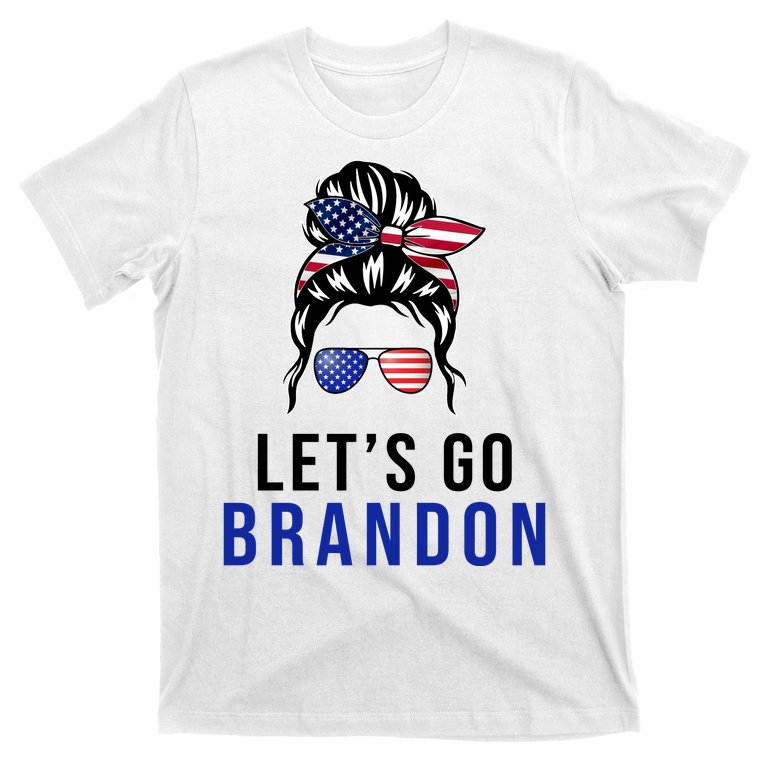 Let's Go Brandon Messy Bun T-Shirt
