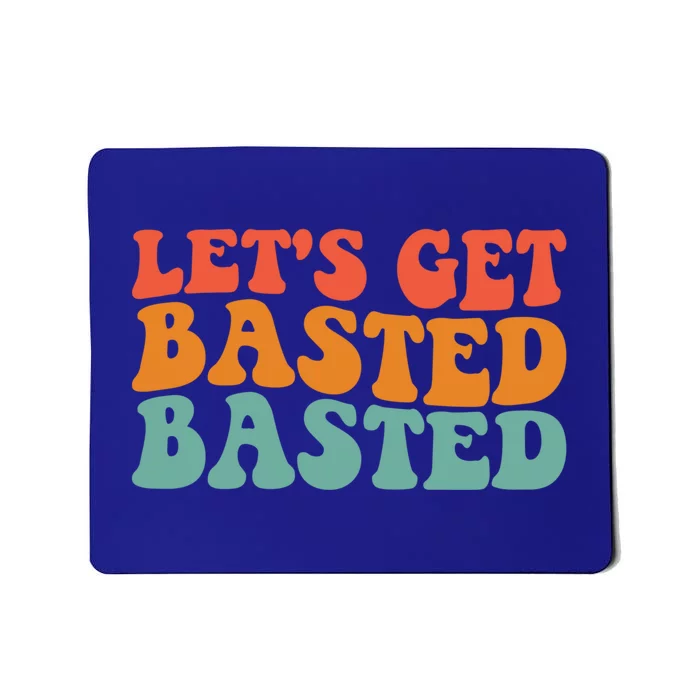 Lets Get Basted Thanks Giving Turkey Humor Meaningful Gift Mousepad