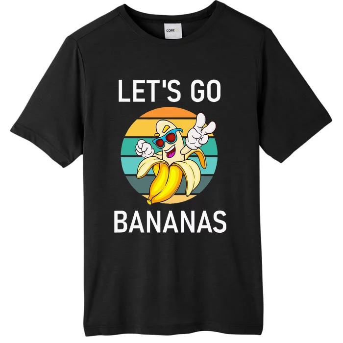 LetS Go Bananas Funny Jokes Sarcastic Sayings ChromaSoft Performance T-Shirt