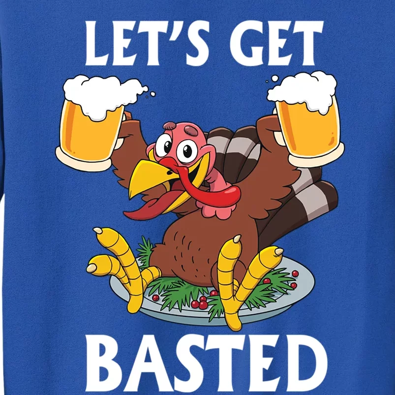 Lets Get Basted Beer Thanksgiving Turkey Gift Tall Sweatshirt