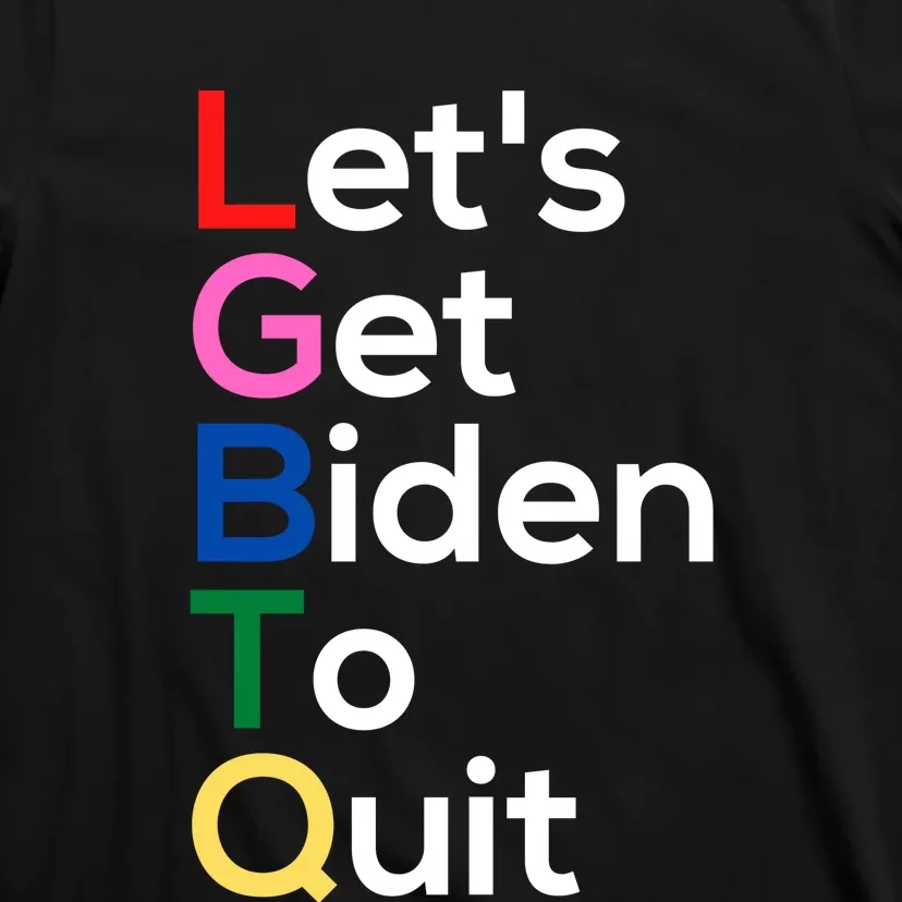 Let's Get Biden To Quit Lets Get Biden To Quit T-Shirt