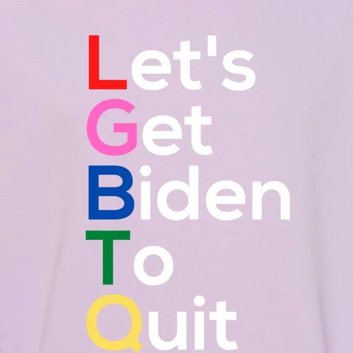 Let's Get Biden To Quit Lets Get Biden To Quit Garment-Dyed Sweatshirt