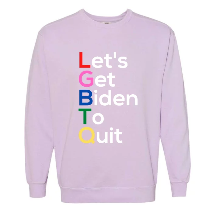 Let's Get Biden To Quit Lets Get Biden To Quit Garment-Dyed Sweatshirt