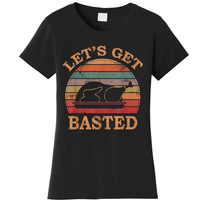 LetS Get Basted Thanksgiving Costume Leg Turkey Day Retro Women's T-Shirt