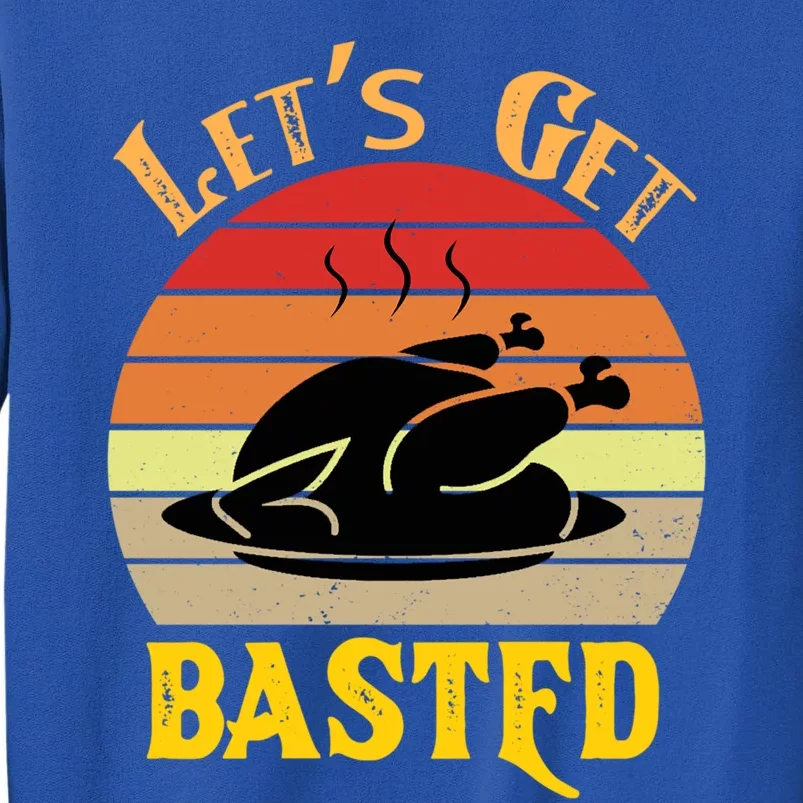 Lets Get Basted Gift Funny Turkey Day Retro Gift Sweatshirt