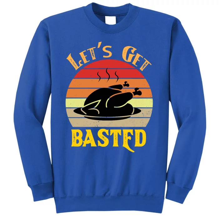 Lets Get Basted Gift Funny Turkey Day Retro Gift Sweatshirt