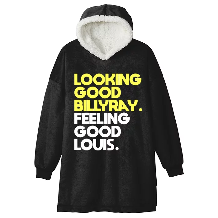 Looking Good Billy Ray Feeling Good Louis Funny Hooded Wearable Blanket