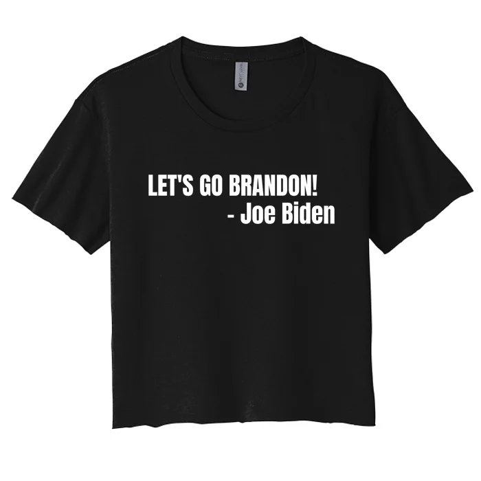 Let's Go Brandon Joe Biden Quote Funny Women's Crop Top Tee