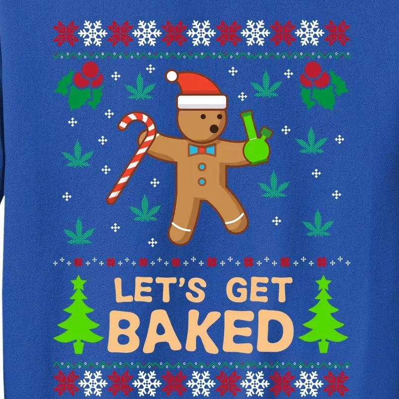 Lets Get Baked Ugly Gift Weed Christmas Gift Xmas Sweatshirt