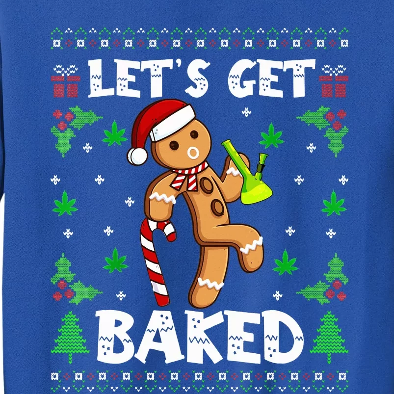 Let's Get Baked Gingerbread Man Weed Funny Christmas Cookie Tall Sweatshirt