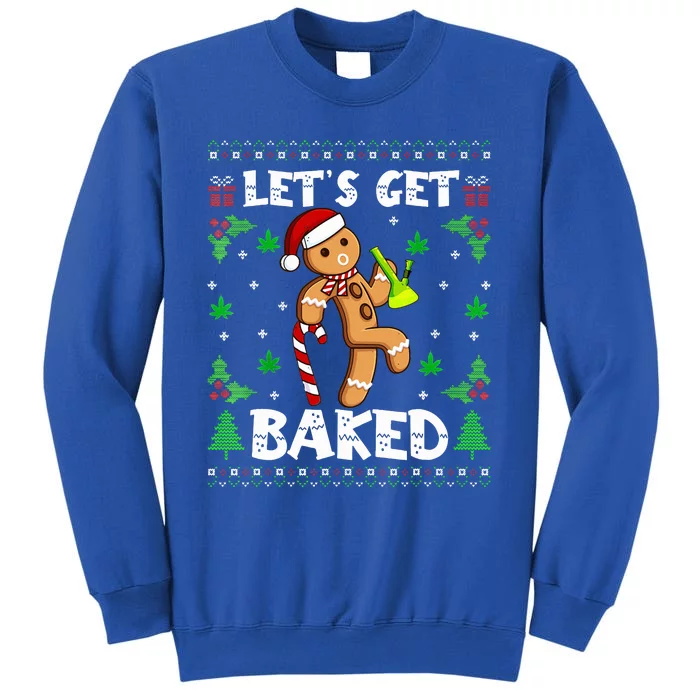 Let's Get Baked Gingerbread Man Weed Funny Christmas Cookie Tall Sweatshirt