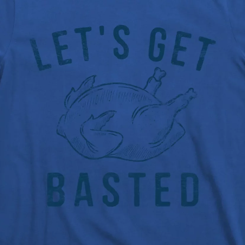 Lets Get Basted Turkey Day Funny Thanksgiving Leg Day Gift T-Shirt