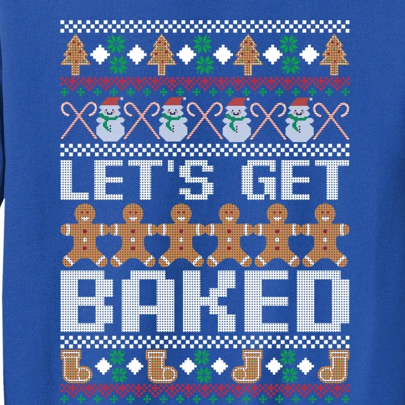 Lets Get Baked Ugly Christmas Gift Holiday Cookie Gift Tall Sweatshirt