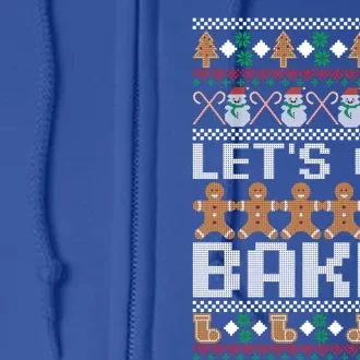 Lets Get Baked Ugly Christmas Gift Holiday Cookie Gift Full Zip Hoodie