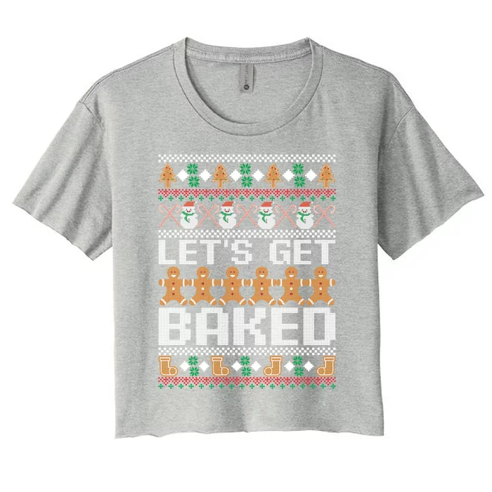 Lets Get Baked Ugly Christmas Gift Holiday Cookie Gift Women's Crop Top Tee