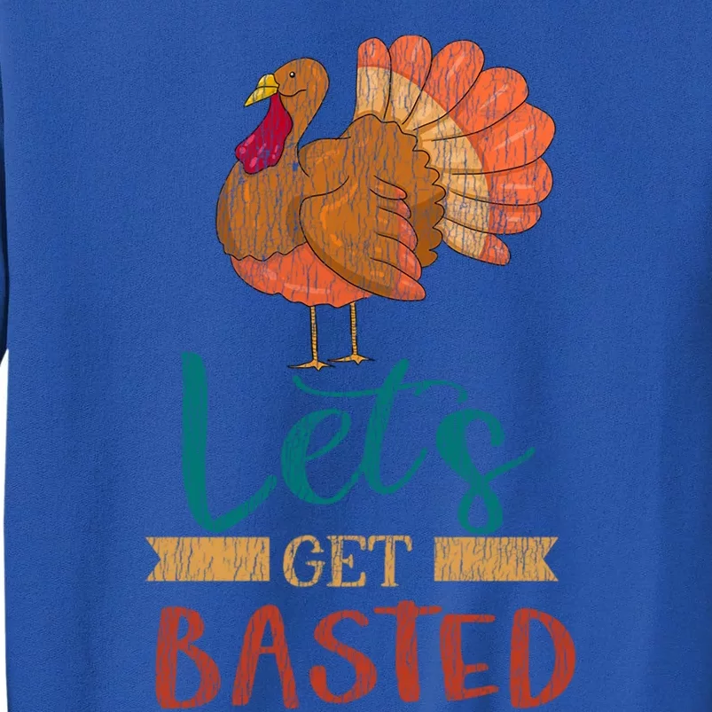 Lets Get Basted Turkey Thanksgiving Matching Family Group Funny Gift Tall Sweatshirt