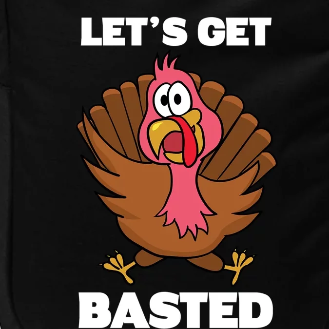 Lets Get Basted Turkey Thanksgiving Gift Funny Turkey Meaningful Gift Impact Tech Backpack