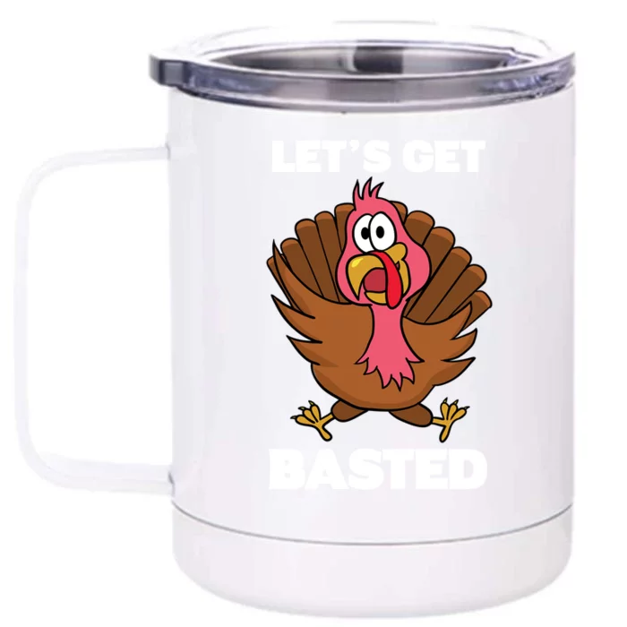 Lets Get Basted Turkey Thanksgiving Gift Funny Turkey Meaningful Gift Front & Back 12oz Stainless Steel Tumbler Cup