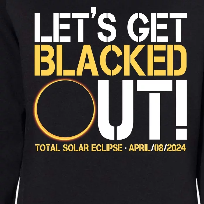 Lets Get Black Out Total Solar Eclipse April 08 2024 Womens California Wash Sweatshirt